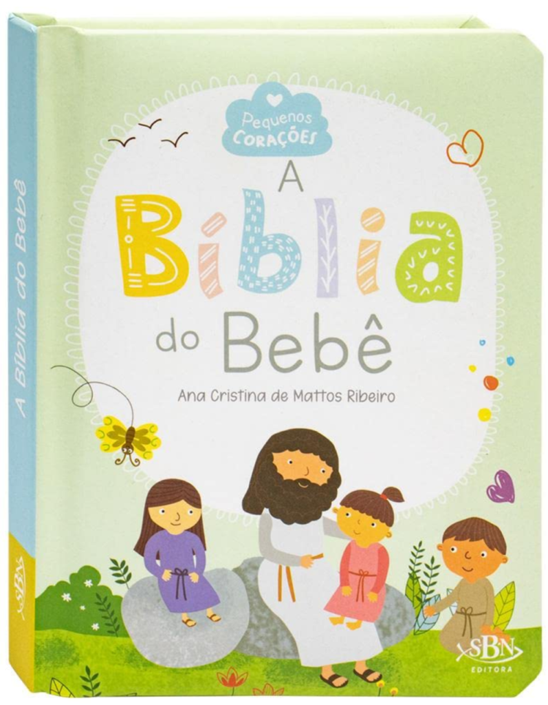 Pequenos Corações: A Bíblia do Bebê - Ana Cristina Mattos Ribeiro